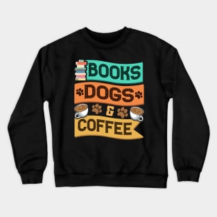 Books Dogs and Coffee Adorable Book Lover Obsessed Crewneck Sweatshirt